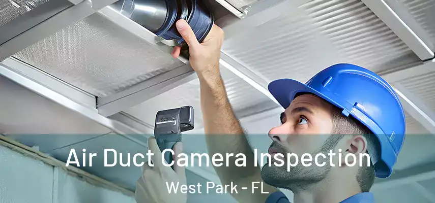  Air Duct Camera Inspection West Park - FL