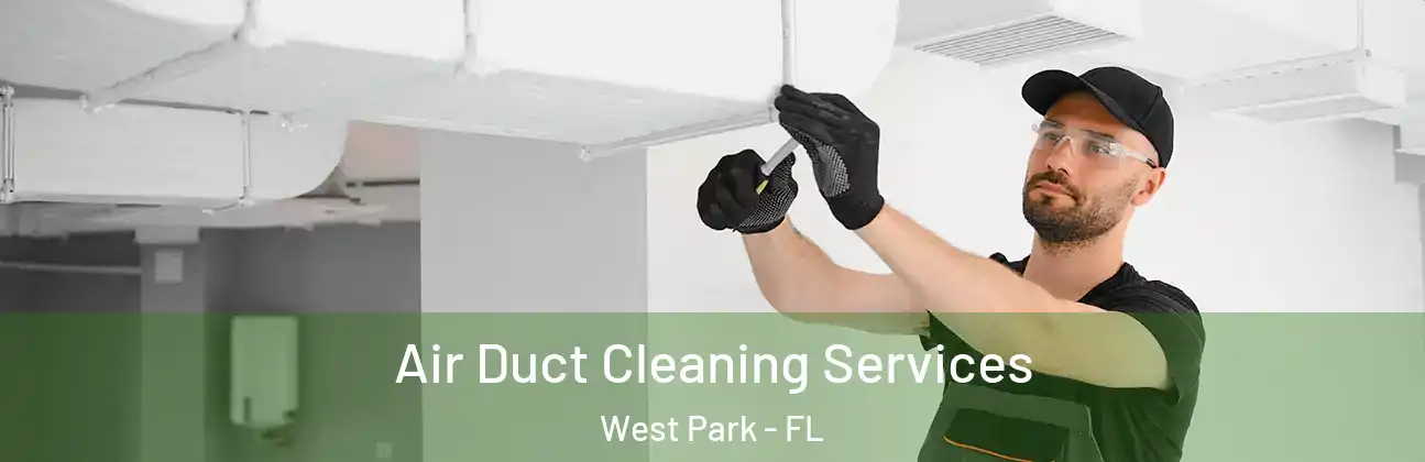  Air Duct Cleaning Services West Park - FL