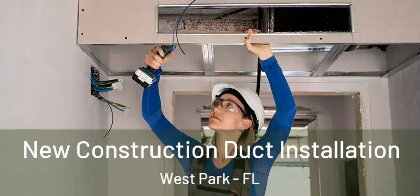  New Construction Duct Installation West Park - FL